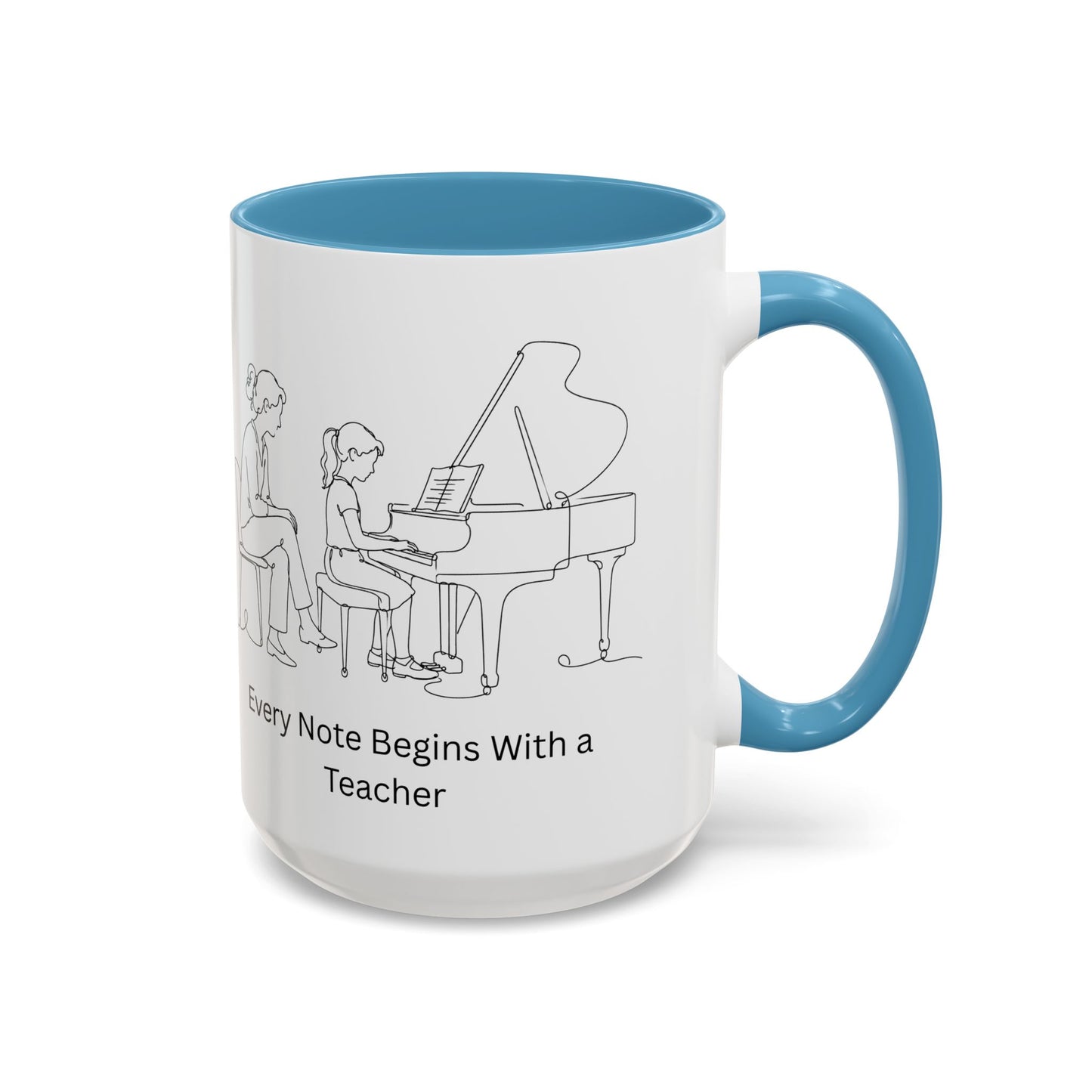 Piano Teacher Coffee Mug — Every Note Begins With a Teacher