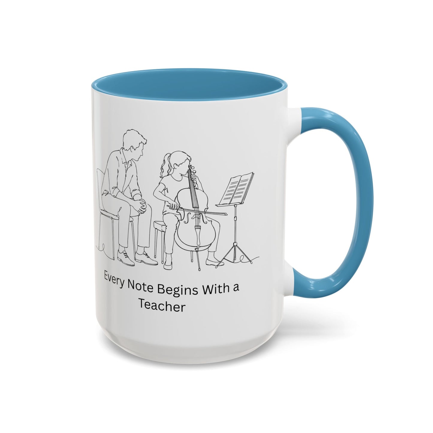 Cello Teacher Coffee Mug — Every Note Begins With a Teacher