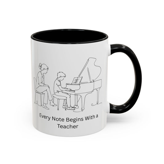Piano Teacher Coffee Mug - Every Note Begins With a Teacher