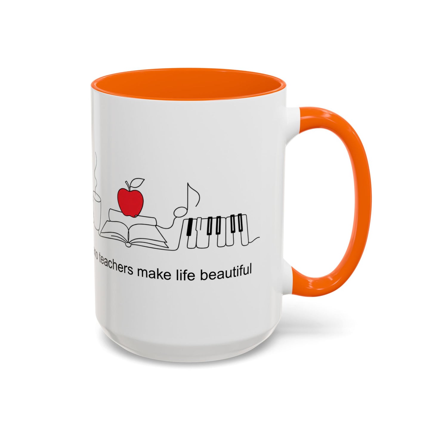 Piano Teacher Coffee Mug — "Piano Teachers Make Life Beautiful" Accent Mug (11/15oz)