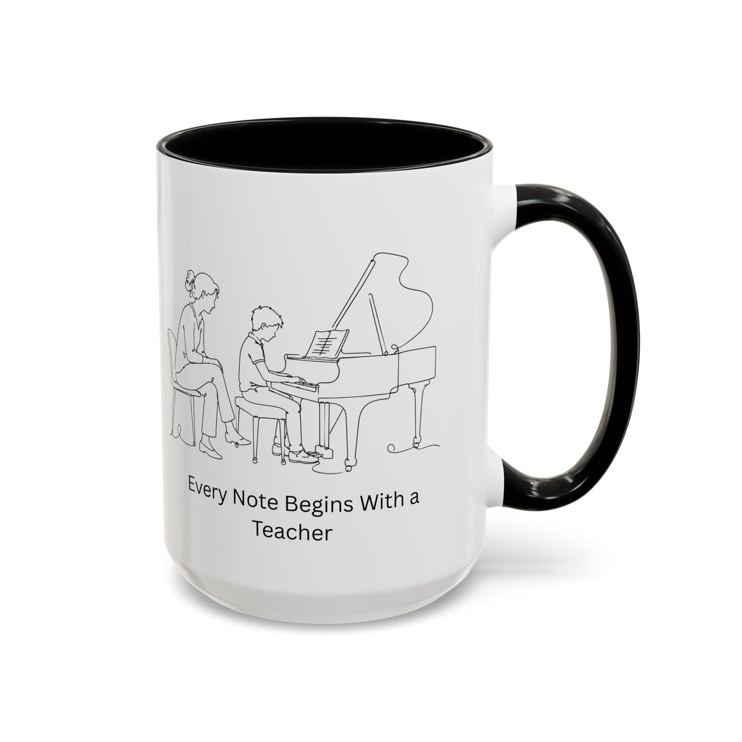 Piano Teacher Coffee Mug - Every Note Begins With a Teacher
