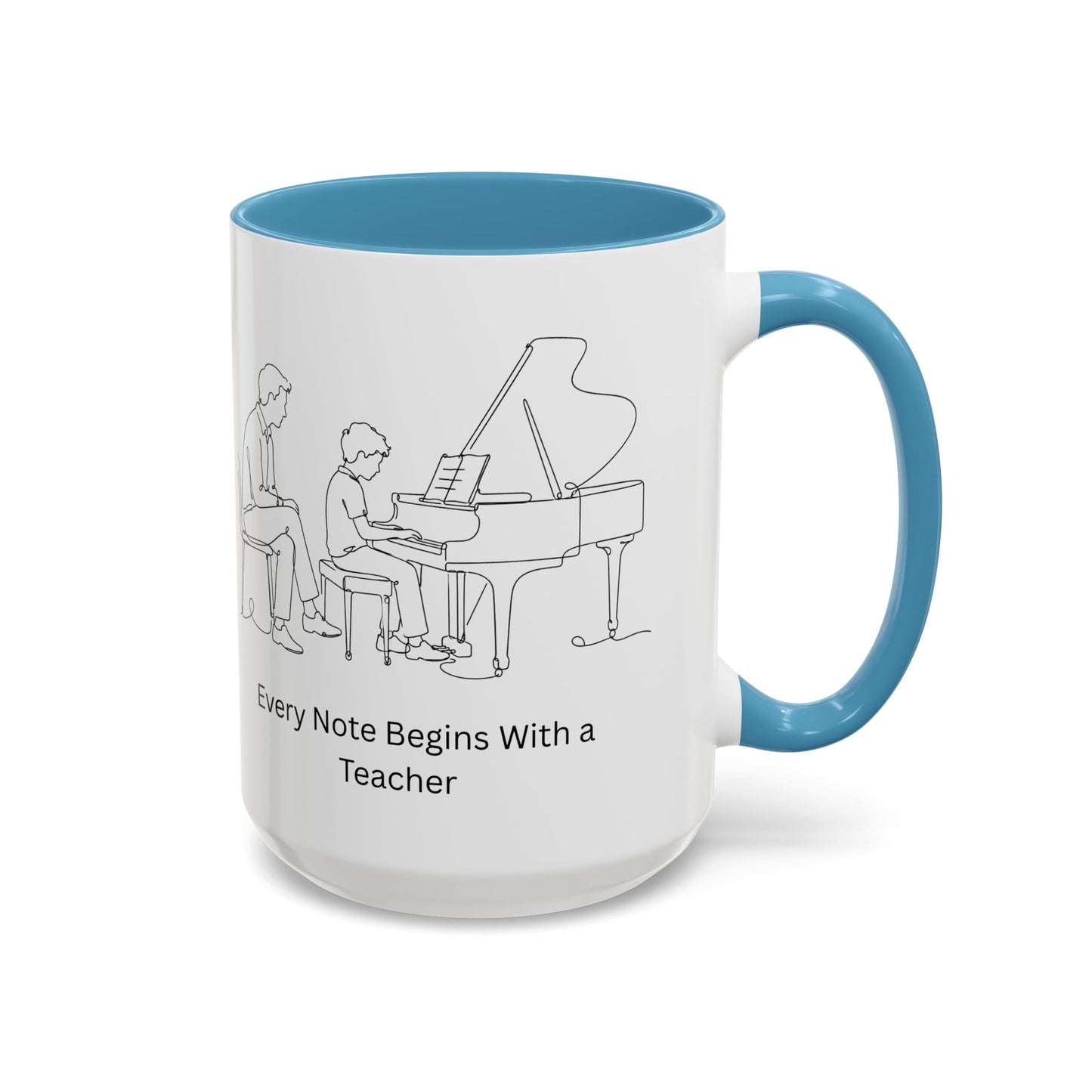Piano Teacher Coffee Mug — Every Note Begins With a Teacher