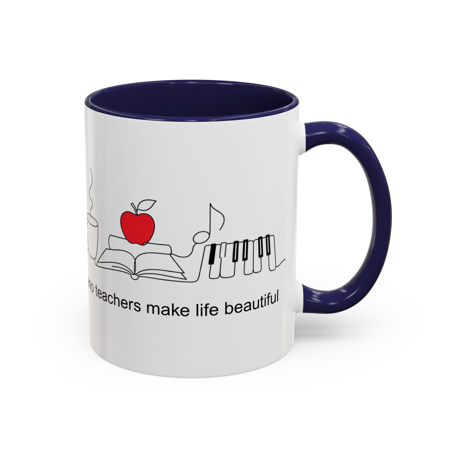 Piano Teacher Coffee Mug — "Piano Teachers Make Life Beautiful" Accent Mug (11/15oz)