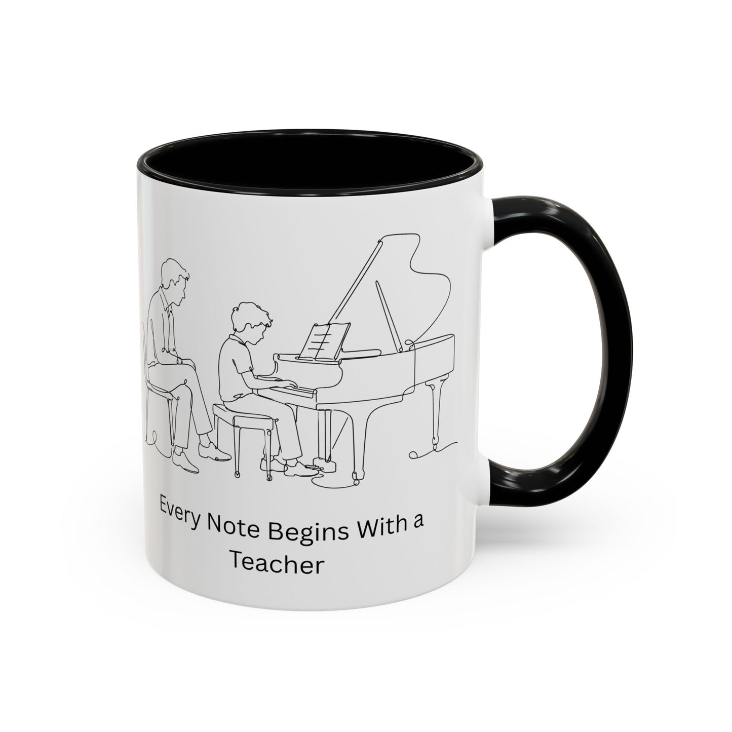 Piano Teacher Coffee Mug — Every Note Begins With a Teacher
