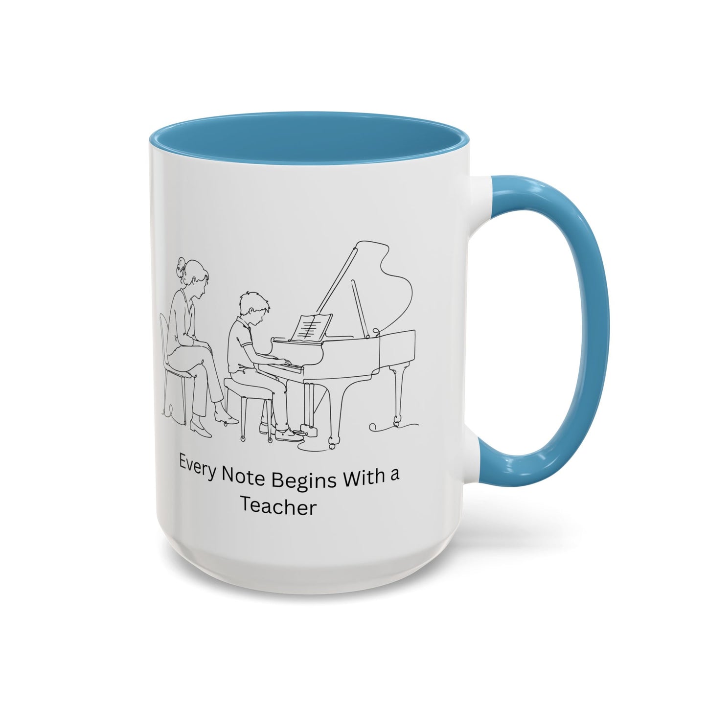 Piano Teacher Coffee Mug - Every Note Begins With a Teacher