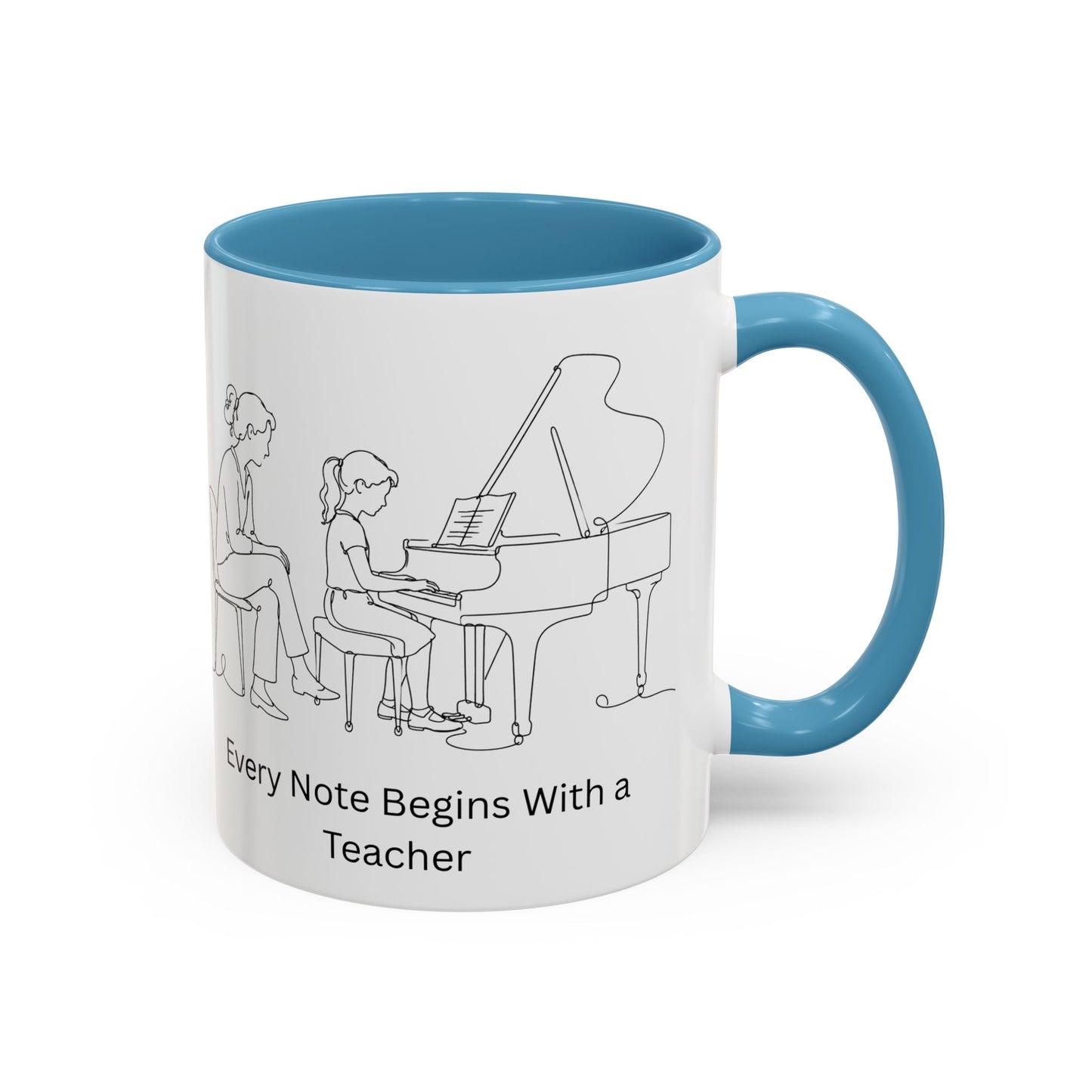 Piano Teacher Coffee Mug — Every Note Begins With a Teacher
