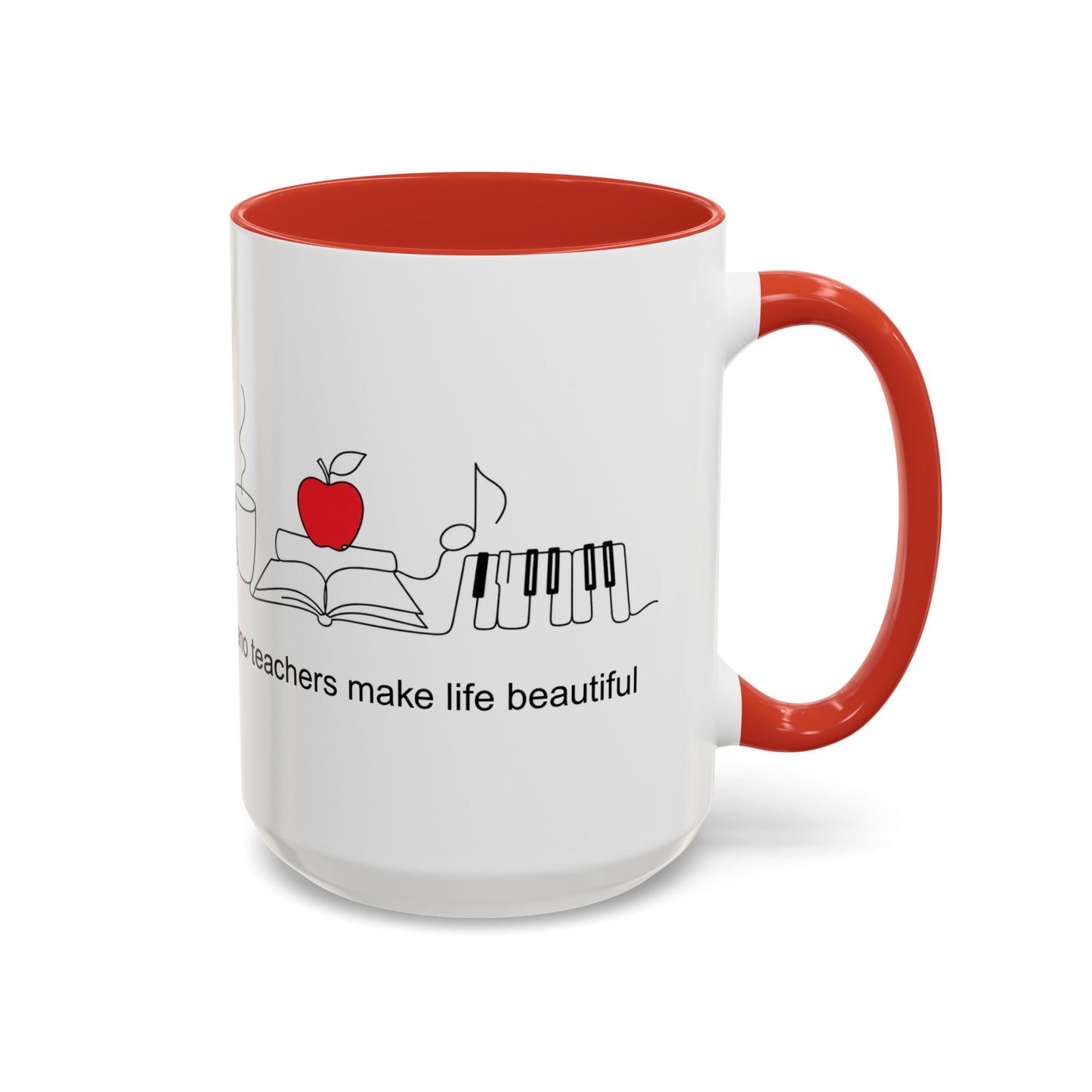 Piano Teacher Coffee Mug — "Piano Teachers Make Life Beautiful" Accent Mug (11/15oz)