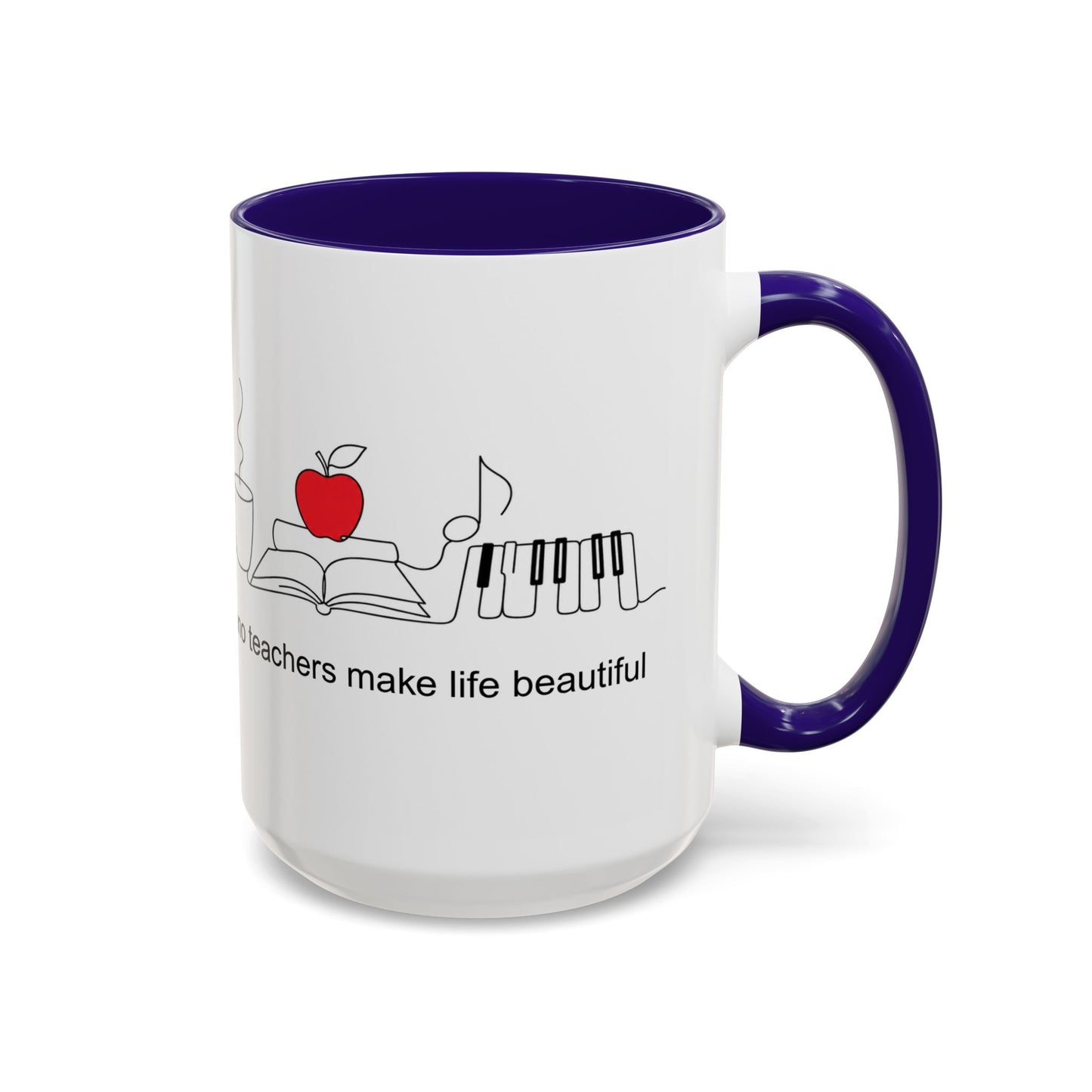 Teacher Appreciation Music Mug (11oz/15oz) — "Piano teachers make life beautiful"