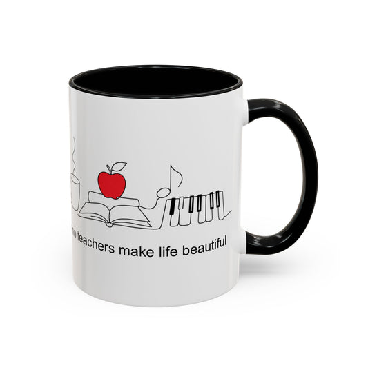 Piano Teacher Coffee Mug — "Piano Teachers Make Life Beautiful" Accent Mug (11/15oz)