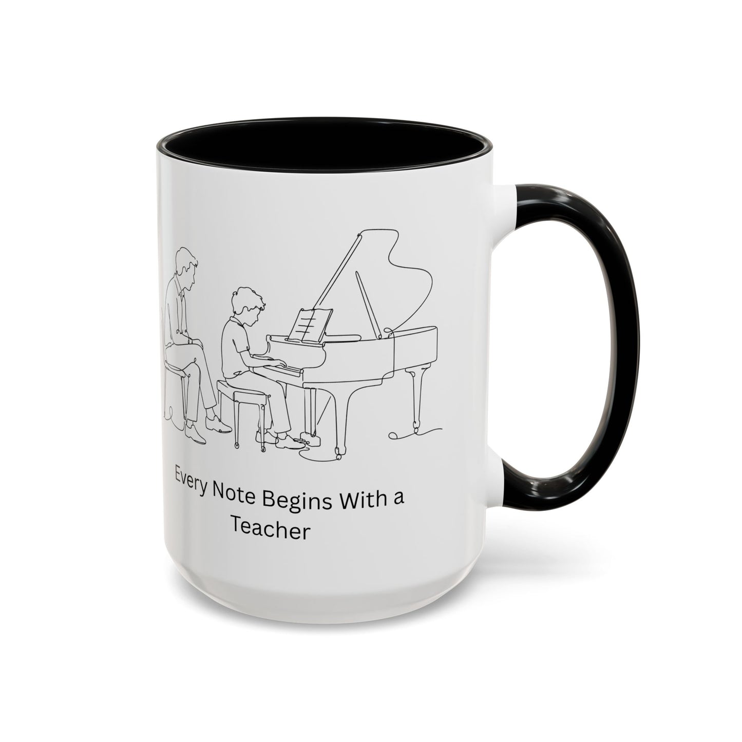 Piano Teacher Coffee Mug — Every Note Begins With a Teacher