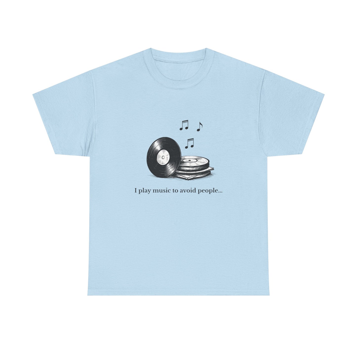 Music Lover T‑Shirt — "I Play Music to Avoid People" Vinyl Record Tee