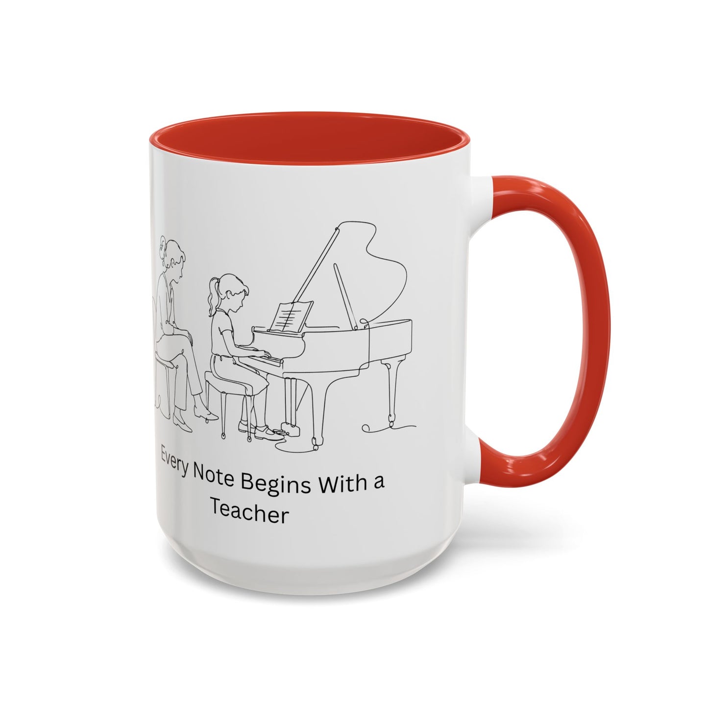 Piano Teacher Coffee Mug — Every Note Begins With a Teacher